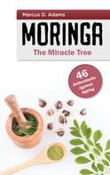Marcus D. Adams: Moringa - The Miracle Tree 