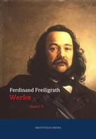 Hermann Ferdinand Freiligrath: Werke in neun Bänden 