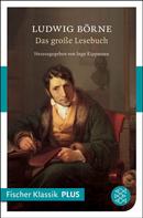 Ludwig Börne: Das große Lesebuch 