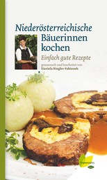 Niederösterreichische Bäuerinnen kochen - Einfach gute Rezepte