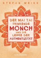 Stefan Weiss: Der Mai Tai trinkende Mönch und die Lehre der Authentizität 