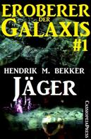 Hendrik M. Bekker: Jäger - Eroberer der Galaxis 1 ★★★★