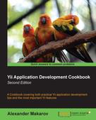 Alexander Makarov: Yii Application Development Cookbook 