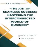 Reema Mahajan: The Art of Seamless Success: Mastering the Interconnected World of Business 