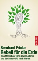 Bernhard Fricke: Rebell für die Erde 