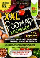 Silvia Zweier: XXL FODMAP Kochbuch – 303+ Rezepte für einen gesunden Darm und Ernährung bei Reizmagen 