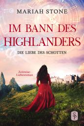 Die Liebe des Schotten - Vierter Band der Im Bann des Highlanders-Reihe - Ein historischer Zeitreise-Liebesroman