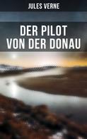 Jules Verne: Der Pilot von der Donau 
