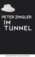 Peter Zingler: Im Tunnel 