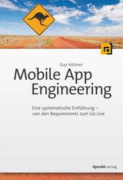 Mobile App Engineering - Eine systematische Einführung – von den Requirements zum Go Live