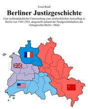 Berliner Justizgeschichte - Eine Dissertation zum strafrechtlichen Justizalltag im Nachkriegsberlin