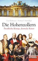 Die Hohenzollern - Preußische Könige, deutsche Kaiser - Ein SPIEGEL-Buch