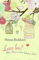 Hanna Backhaus: Lass los! 