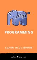 Alex Nordeen: Learn PHP in 24 Hours 