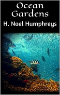 H. Noel Humphreys: Ocean Gardens 