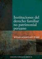 Róger Rodríguez: Instituciones del derecho familiar no patrimonial peruano 