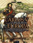 Antonio Muñoz Lorente: Carlos V a la conquista de Europa 