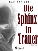 Max Kretzer: Die Sphinx in Trauer 