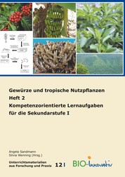 Gewürze und tropische Nutzpflanzen Heft 2 - Kompetenzorientierte Lernaufgaben für die Sekundarstufe I