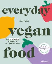Everyday Vegan Food - 70 einfache Rezepte für jeden Tag – lecker vegan kochen mit Foodykani