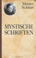 Meister Eckhart: Meister Eckhart: Mystische Schriften 
