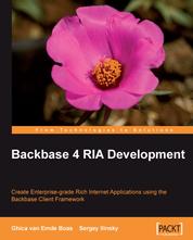 Backbase 4 RIA Development - Create Enterprise-grade Rich Internet Applications using the Backbase client framework