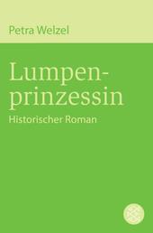 Lumpenprinzessin - Historischer Roman