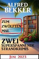 Alfred Bekker: Zum zwölften Mal zwei superspannende Strandkrimis Juni 2023 