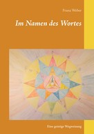 Franz Weber: Im Namen des Wortes 