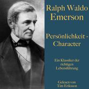 Ralph Waldo Emerson: Persönlichkeit – Character - Ein Klassiker der richtigen Lebensführung