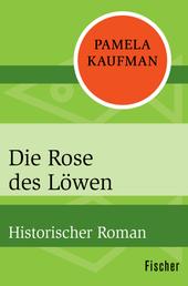 Die Rose des Löwen - Historischer Roman