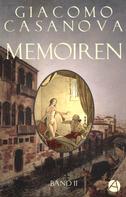 Giacomo Casanova: Memoiren: Geschichte meines Lebens. Band 2 