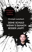 Christoph Lauterbach: Deine Schuld wenn´s danach besser läuft! 