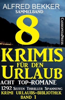 Sammelband: Acht Top-Romane - 8 Krimis für den Urlaub