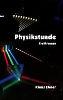 Klaus Ebner: Physikstunde 