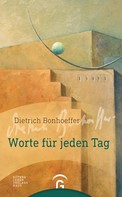 Manfred Weber: Dietrich Bonhoeffer. Worte für jeden Tag ★★★★