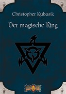 Christopher Kubasik: Der magische Ring ★