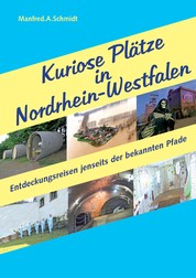Kuriose Plätze in Nordrhein-Westfalen - Entdeckungsreisen jenseits der bekannten Pfade