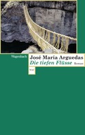 José María Arguedas: Die tiefen Flüsse 