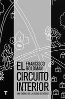 Francisco Goldman: El circuito interior 