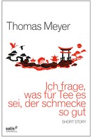 Thomas Meyer: Ich frage, was für Tee es sei, der schmecke so gut ★★★★