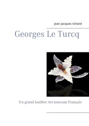 Georges Le Turcq - Un grand Joaillier Art nouveau Français