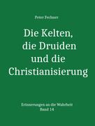 Peter Fechner: Die Kelten, die Druiden und die Christianisierung 
