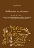 Christian Rose: Notizbuch zum Alten Testament 