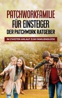 Lena Hafermann: Patchworkfamilie für Einsteiger - Der Patchwork Ratgeber: Im zweiten Anlauf zum Familienglück 