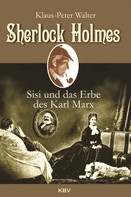 Klaus-Peter Walter: Sherlock Holmes, Sisi und das Erbe des Karl Marx 