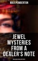 Max Pemberton: Jewel Mysteries from a Dealer's Note (Musaicum Vintage Mysteries) 