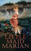 Amy Ella Blanchard: Little Maid Marian 