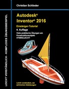 Christian Schlieder: Autodesk Inventor 2016 - Einsteiger-Tutorial Hybridjacht 