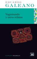 Eduardo H. Galeano: Vagamundo y otros relatos 